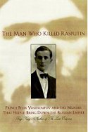 The Man Who Killed Rasputin The Man Who Killed Rasputin